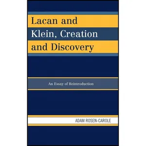 کتاب Lacan and Klein, Creation and Discovery اثر Adam Rosen-Carole انتشارات Lexington Books