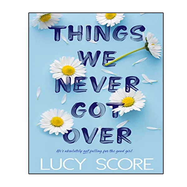 کتاب Things We Never Got Over اثر Lucy Score انتشارات نبض داش