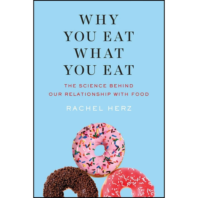 کتاب Why You Eat What You Eat اثر Rachel Herz and Rachel Herz PhD انتشارات W. W. Norton Company