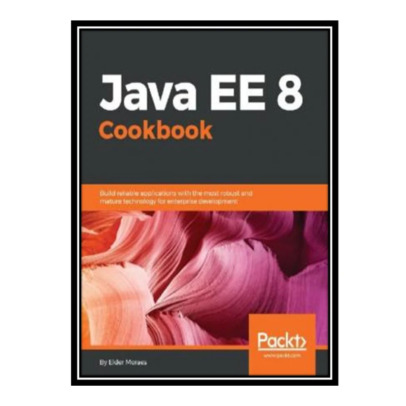 کتاب 	 Java EE 8 Cookbook اثر Elder Moraes انتشارات مؤلفین طلایی