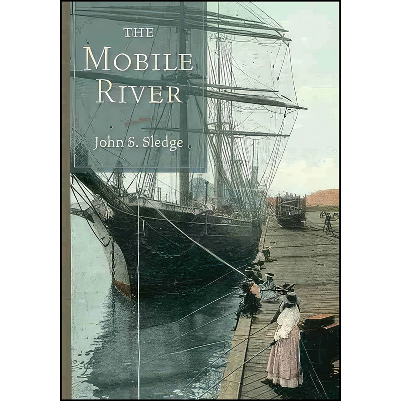 کتاب The Mobile River اثر John S. Sledge انتشارات University of South Carolina Press