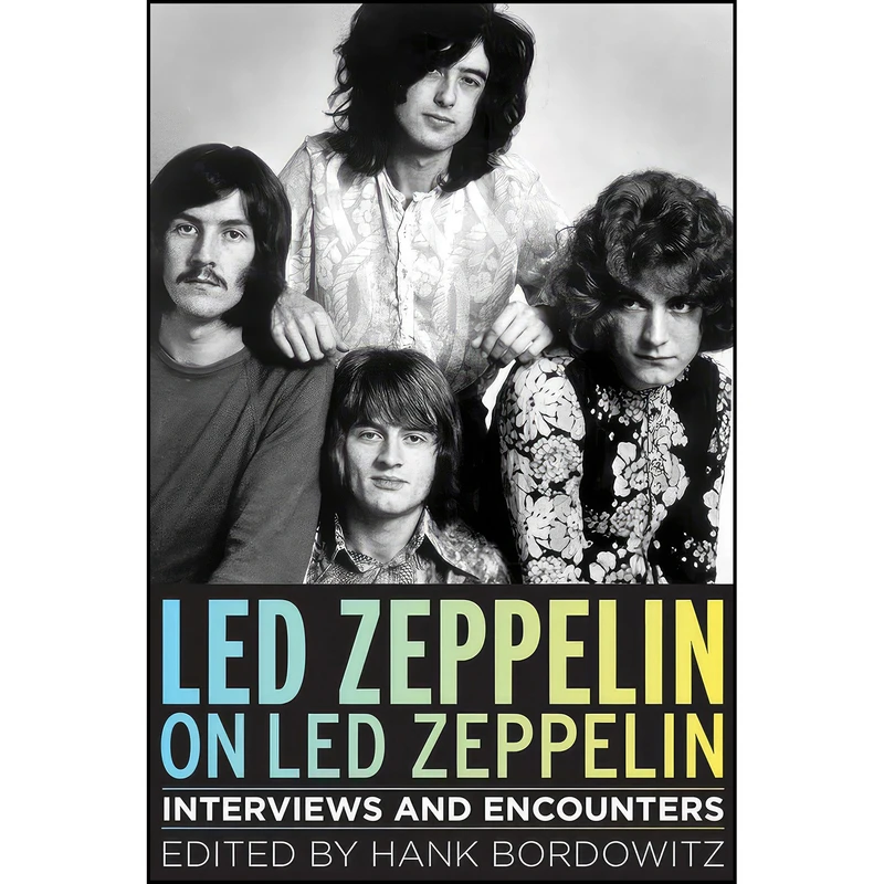 کتاب Led Zeppelin on Led Zeppelin اثر Hank Bordowitz انتشارات Chicago Review Press