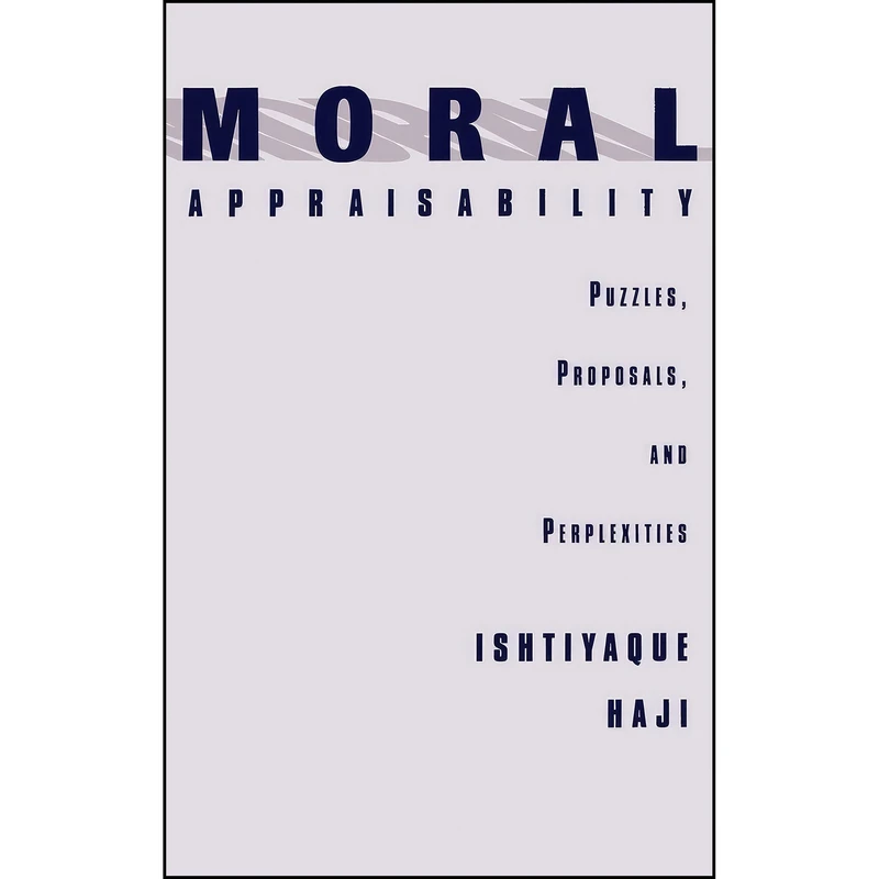 کتاب Moral Appraisability اثر Ishtiyaque Haji انتشارات Oxford University Press