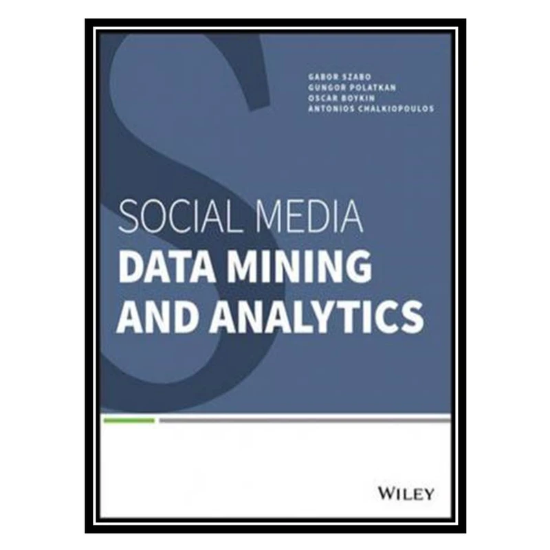 کتاب Social Media Data Mining and Analytics اثر جمعی از نویسندگان انتشارات مؤلفین طلایی