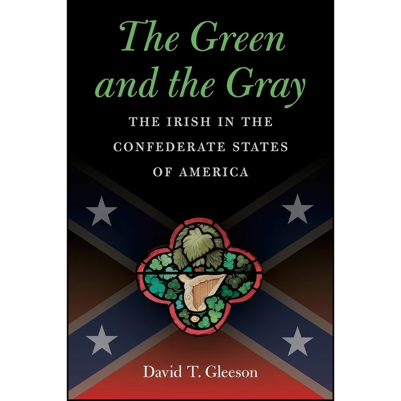 کتاب The Green and the Gray اثر David T. Gleeson انتشارات The University of North Carolina Press