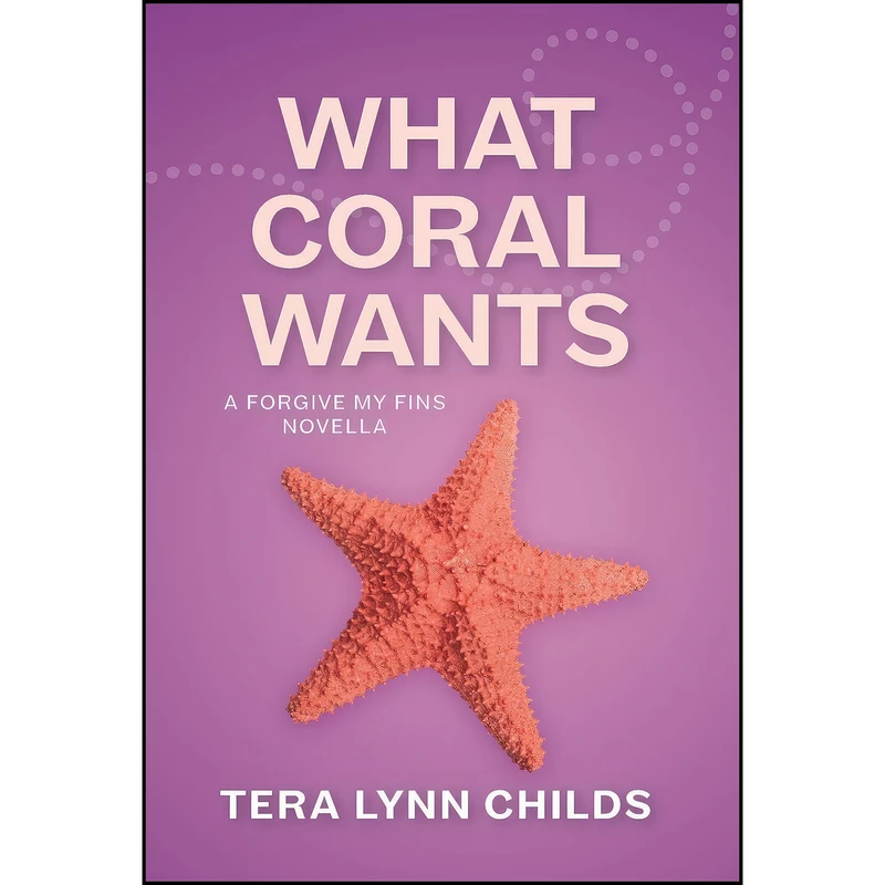 کتاب What Coral Wants  اثر Tera Lynn Childs انتشارات Fearless Alchemy