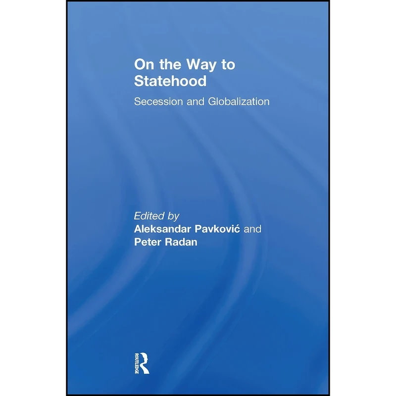 کتاب On the Way to Statehood اثر Peter Radan and Aleksandar Pavkovic انتشارات تازه ها