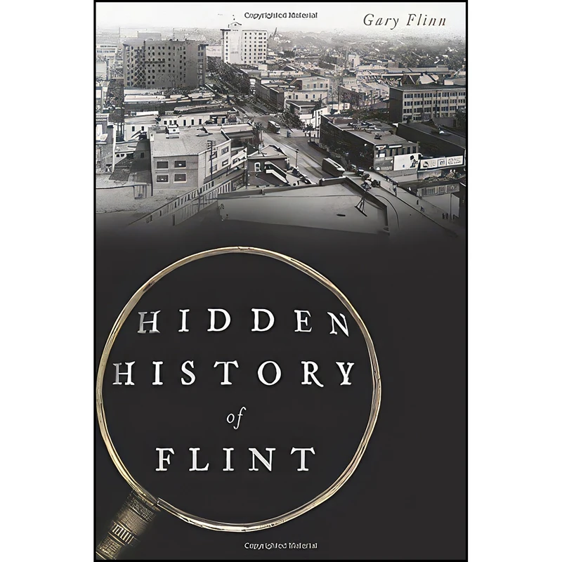 کتاب Hidden History of Flint اثر Gary Flinn انتشارات The History Press