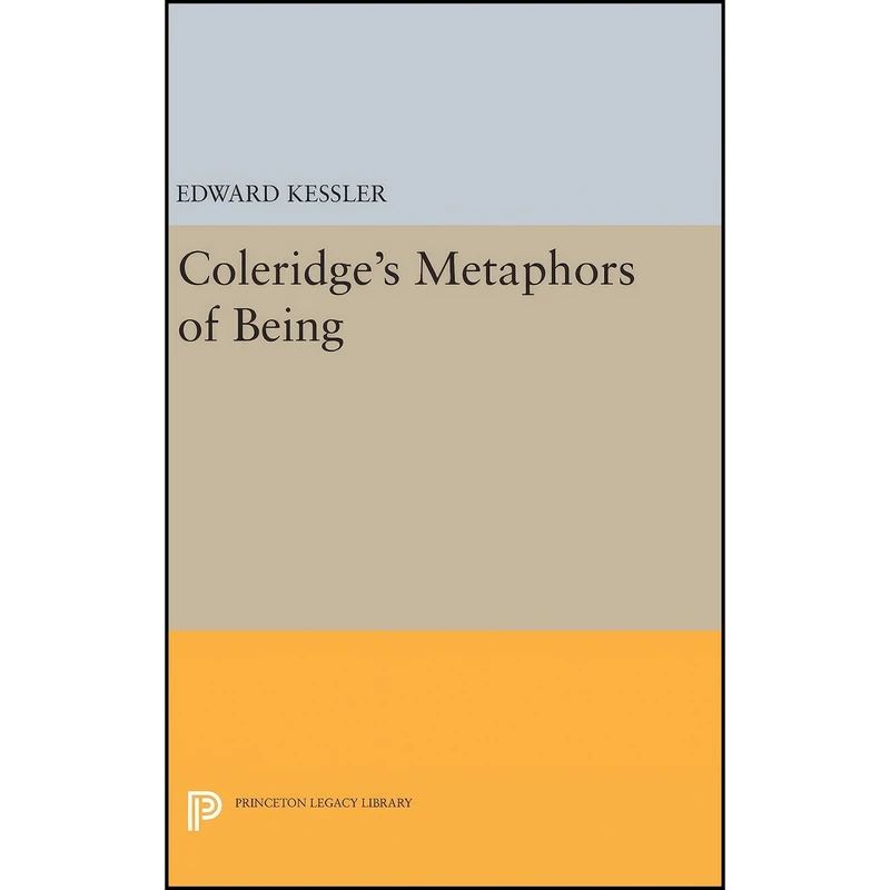 کتاب Coleridge's Metaphors of Being  اثر Edward Kessler انتشارات Princeton University Press