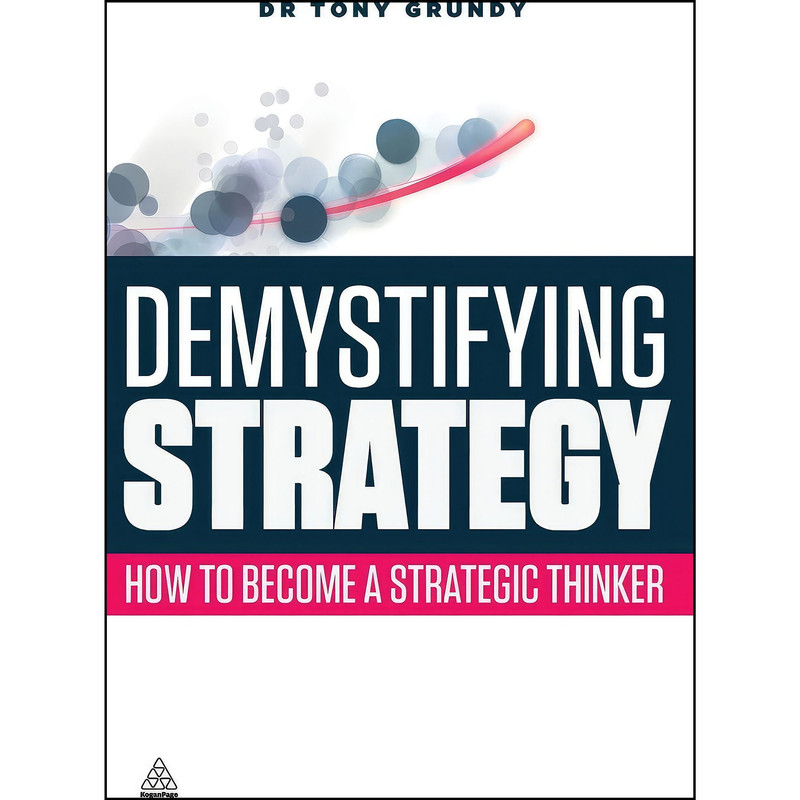 کتاب Demystifying Strategy اثر Tony Grundy انتشارات Kogan Page