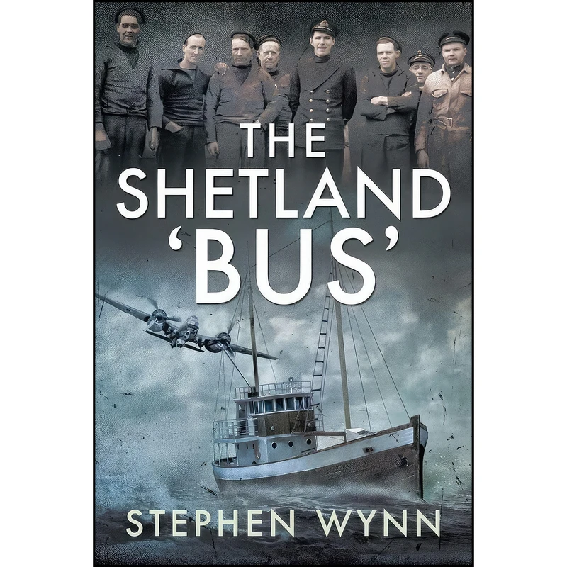 کتاب The Shetland Bus اثر Stephen Wynn انتشارات Pen and Sword Military