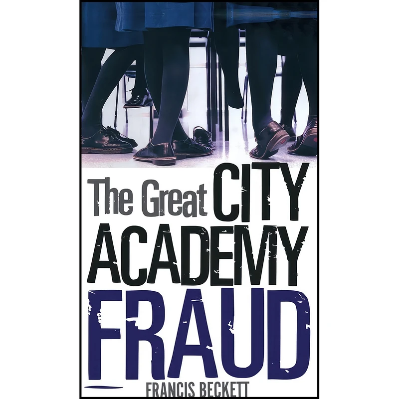 کتاب The Great City Academy Fraud اثر Francis Beckett انتشارات Continuum