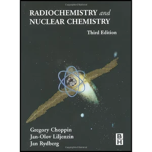 کتاب Radiochemistry and Nuclear Chemistry اثر جمعي از نويسندگان انتشارات Butterworth-Heinemann