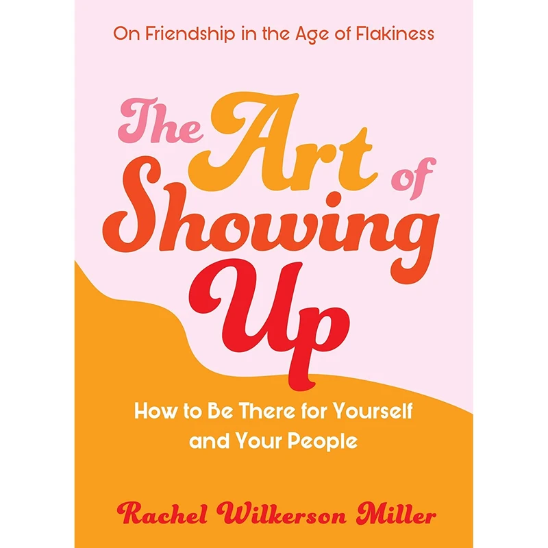 کتاب The Art of Showing Up اثر Rachel Wilkerson Miller انتشارات The Experiment