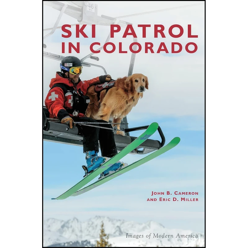 کتاب Ski Patrol in Colorado اثر John B Cameron and Eric D Miller انتشارات Arcadia Publishing Library Editions