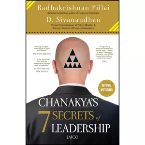 کتاب Chanakyas 7 Secrets of Leadership اثر Radhakrishnan Pillai انتشارات Jaico Publishing House