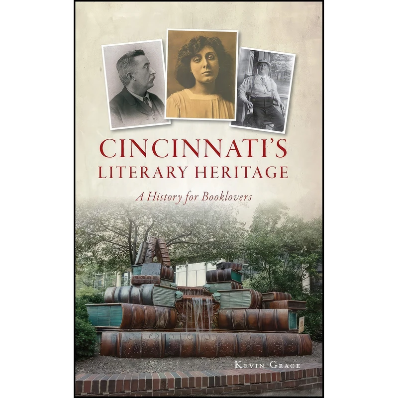کتاب Cincinnatis Literary Heritage اثر Kevin Grace انتشارات History PR
