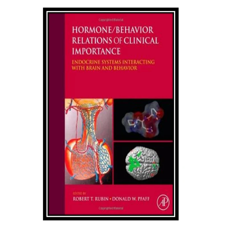 کتاب Hormone Behavior Relations of Clinical Importance: Endocrine Systems Interacting with Brain and Behavior اثر Robert H. Rubin MD, Donald W. Pfaff انتشارات مؤلفین طلایی