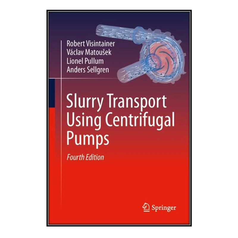  کتاب Slurry Transport Using Centrifugal Pumps اثر  جمعي از نويسندگان انتشارات مؤلفين طلايي