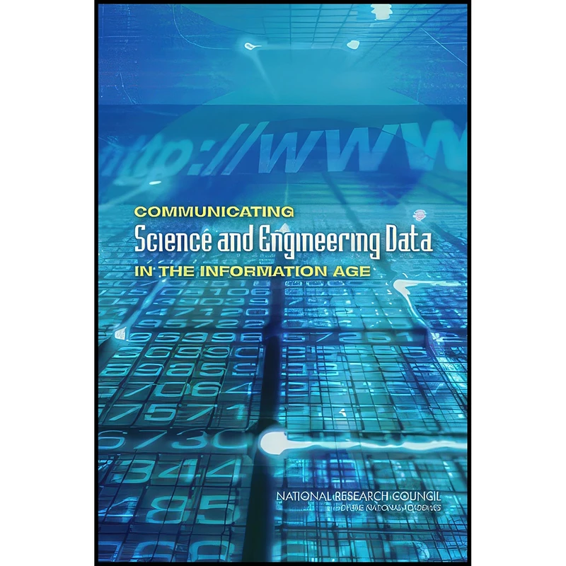 کتاب Communicating Science and Engineering Data in the Information Age اثر جمعي از نويسندگان انتشارات National Academies Press