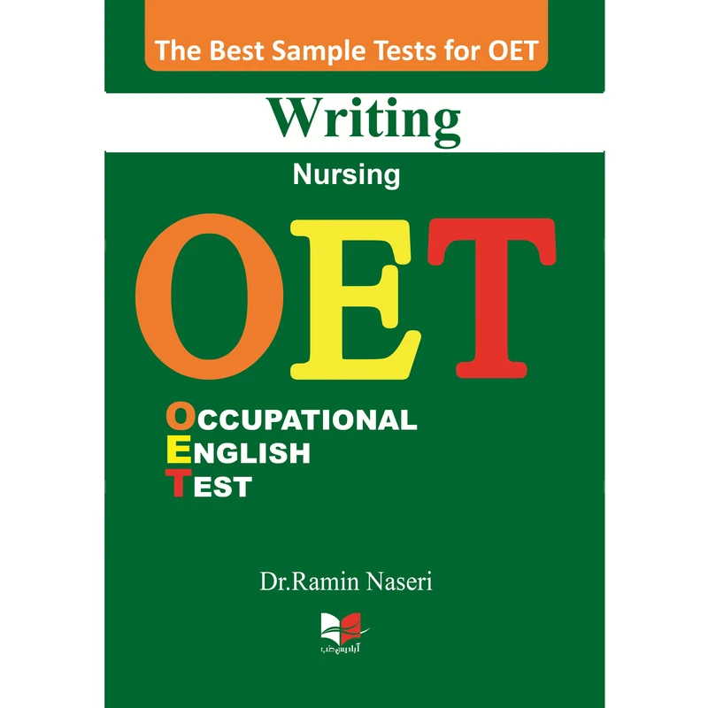 بهترین نمونه تست های آزمون OET Writing (Nursing) دکتر رامین ناصری انتشارات آبادیس طب