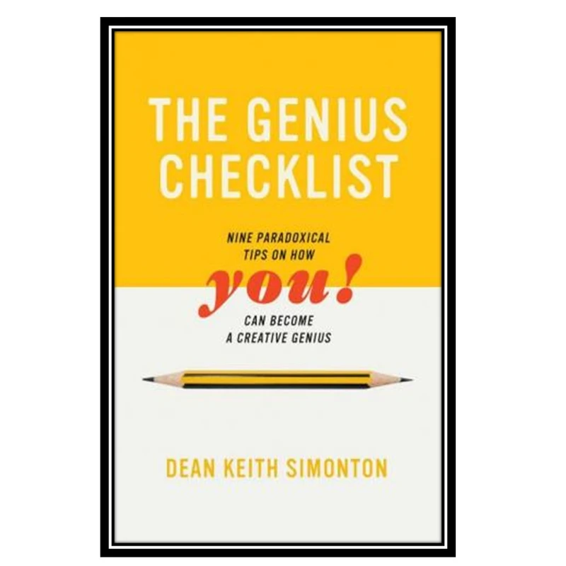 کتاب The Genius Checklist: Nine Paradoxical Tips on How You Can Become a Creative Genius اثر Dean Keith Simonton انتشارات مؤلفین طلایی