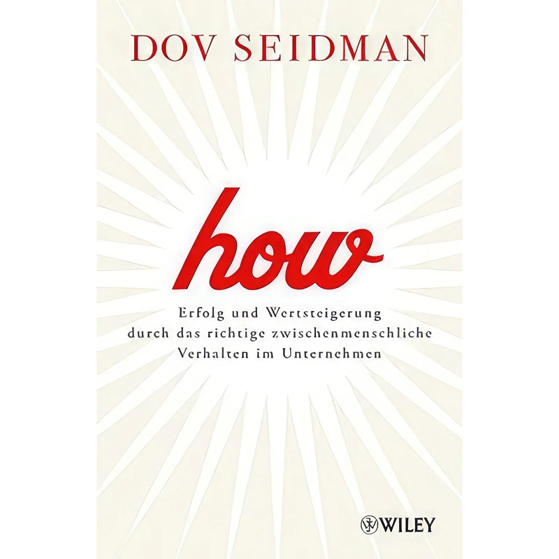 کتاب How!  اثر Dov Seidman and B&auml;rbel Knill انتشارات Wiley-VCH