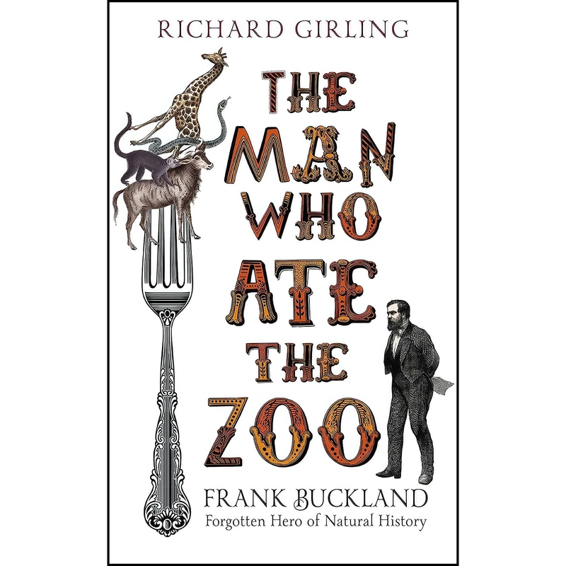 کتاب The Man Who Ate the Zoo اثر Richard Girling انتشارات Chatto & Windus