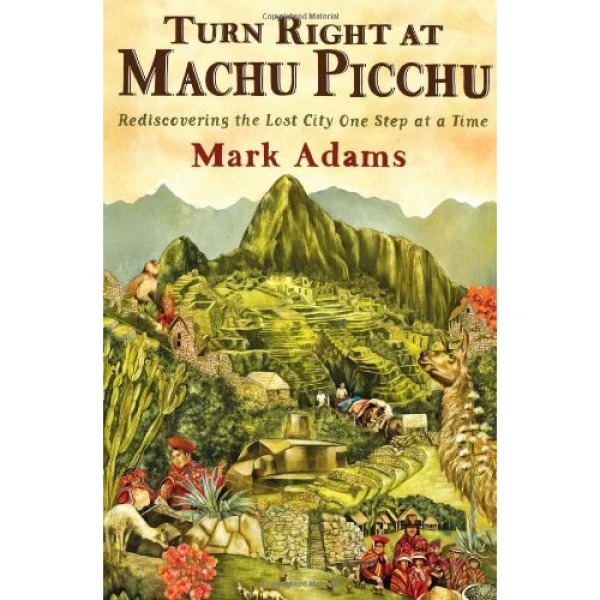 کتاب Turn Right at Machu Picchu اثر Mark Adams انتشارات تازه ها