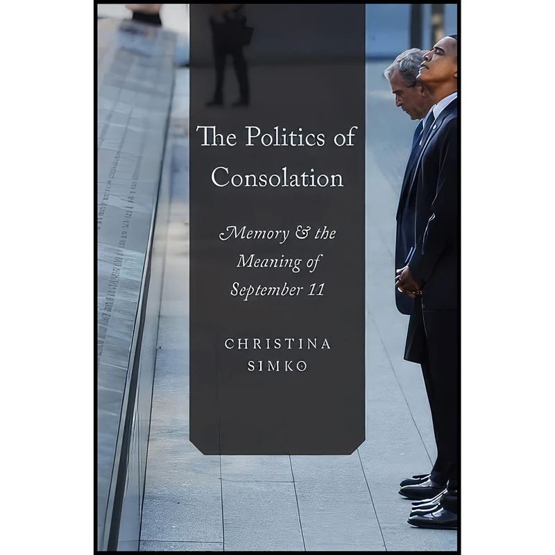کتاب The Politics of Consolation اثر Christina Simko انتشارات Oxford University Press