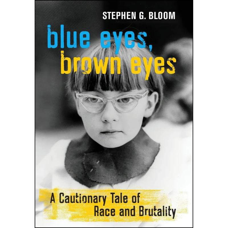 کتاب Blue Eyes, Brown Eyes اثر Stephen G. Bloom انتشارات University of California Press