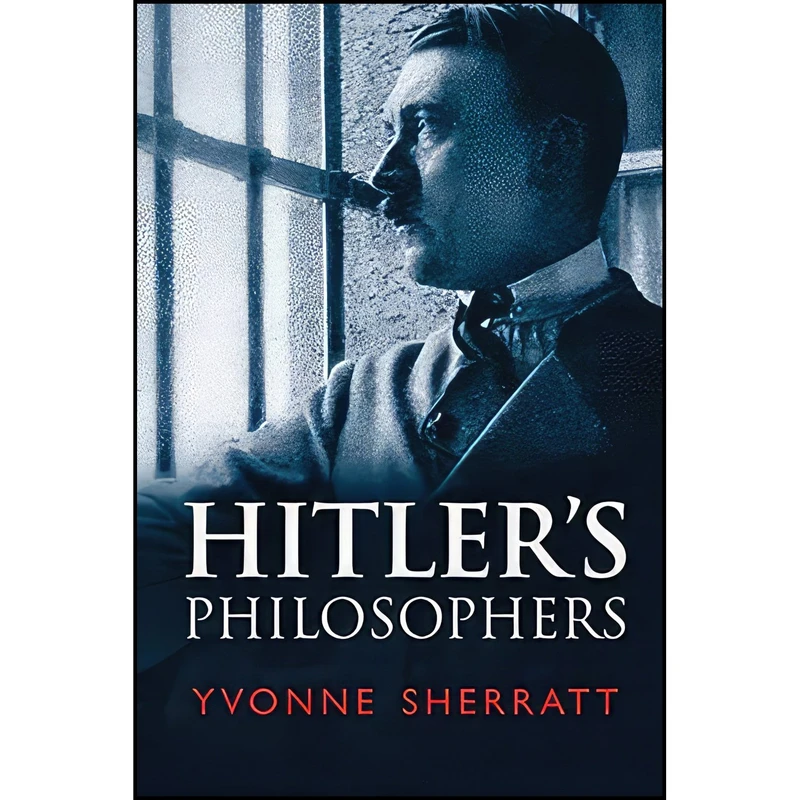 کتاب Hitlers Philosophers اثر Yvonne Sherratt انتشارات Yale University Press