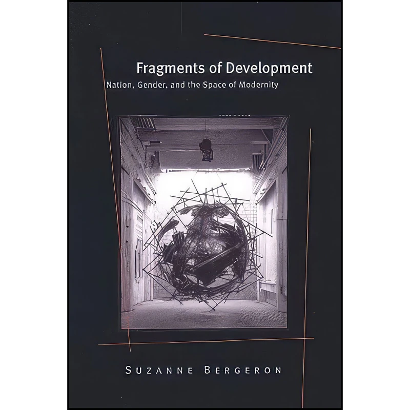 کتاب Fragments of Development اثر Suzanne Bergeron انتشارات University of Michigan Press