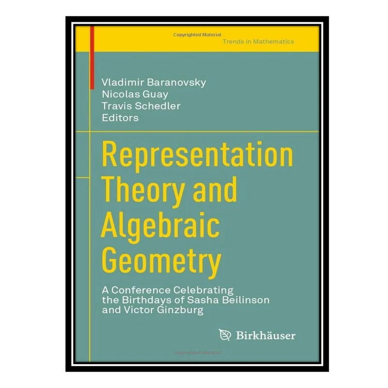 کتاب Representation Theory and Algebraic Geometry: A Conference Celebrating the Birthdays of Sasha Beilinson and Victor Ginzburg اثر جمعی از نویسندگان انتشارات مؤلفین طلایی