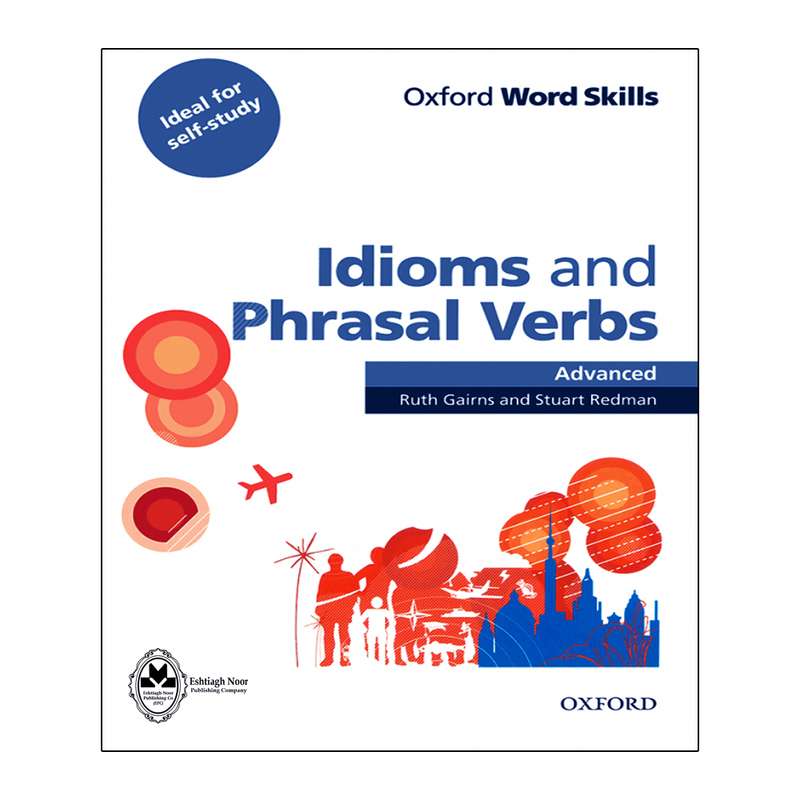 کتاب Idioms and Phrasal Verbs Advanced اثر Ruth Gairns And Stuart Redman انتشارات اشتیاق نور