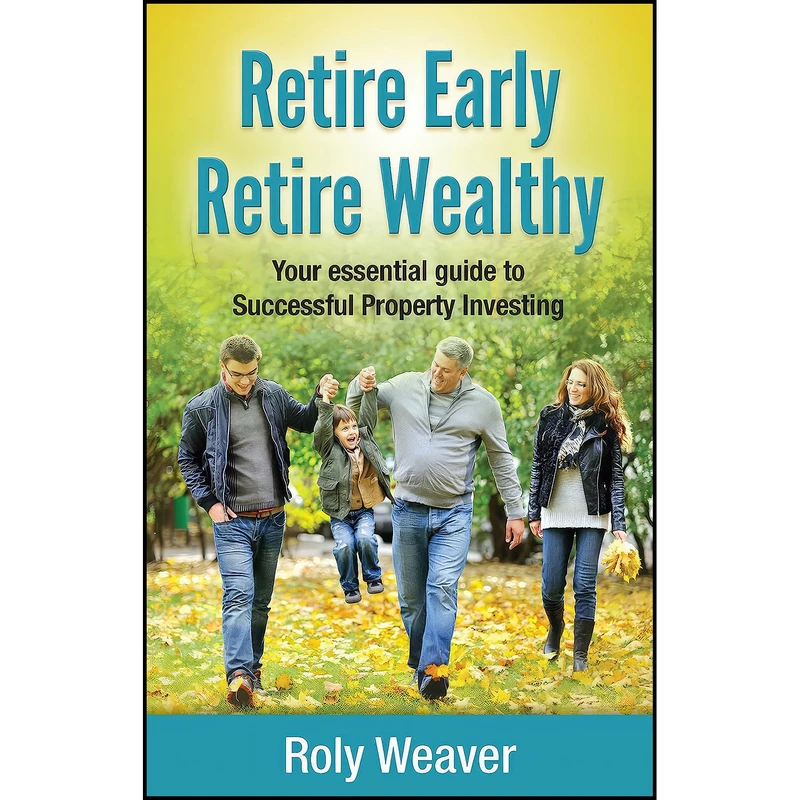 کتاب Retire Early Retire Wealthy اثر Roly Weaver انتشارات Panoma Press Ltd