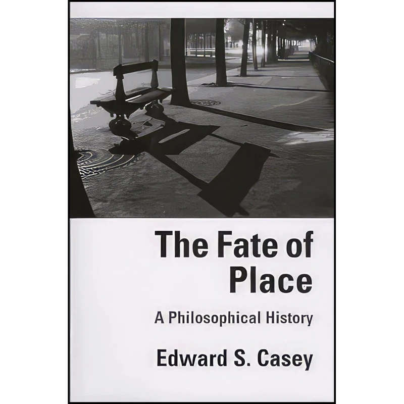 کتاب The Fate of Place اثر Edward Casey انتشارات University of California Press