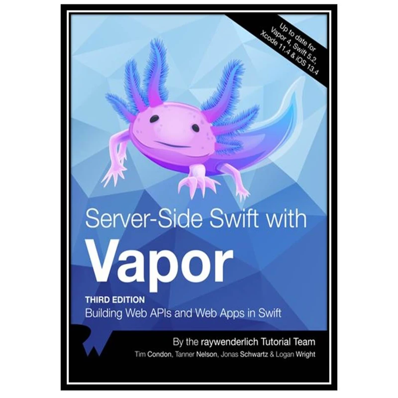 کتاب Server-Side Swift with Vapor: Building Web APIs and Web Apps in Swift اثر جمعی از نویسندگان انتشارات مؤلفین طلایی