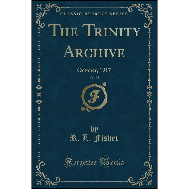 کتاب The Trinity Archive, Vol. 31 اثر R. L. Fisher انتشارات Forgotten Books