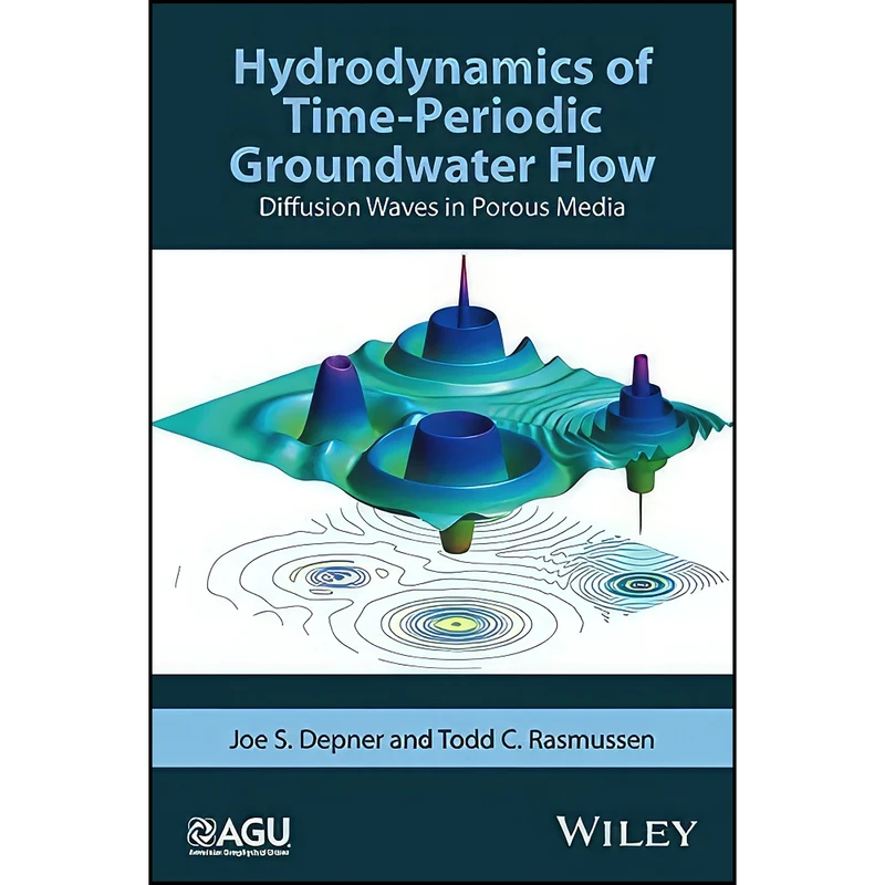 کتاب Hydrodynamics of Time-Periodic Groundwater Flow اثر Joe S. Depner and Todd C. Rasmussen انتشارات American Geophysical Union