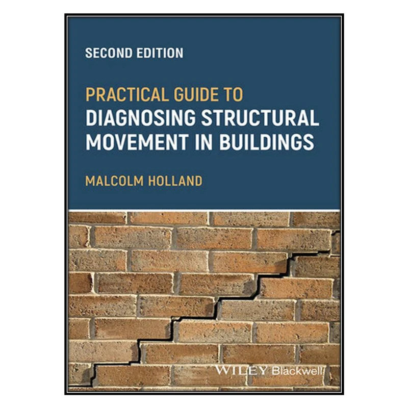 کتاب Practical Guide to Diagnosing Structural Movementin Buildings اثر Malcolm Holland انتشارات مؤلفين طلايي