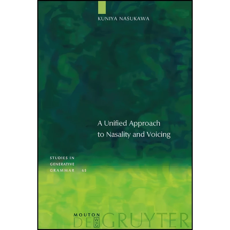 کتاب A Unified Approach to Nasality and Voicing  اثر Kuniya Nasukawa انتشارات Walter de Gruyter