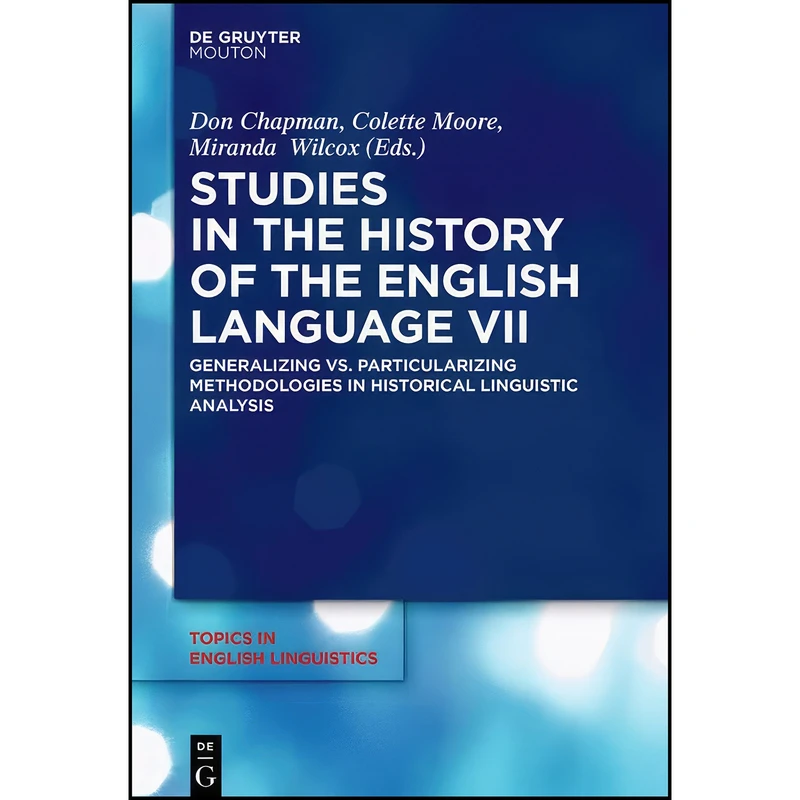 کتاب Studies in the History of the English Language VII اثر Don Chapman انتشارات De Gruyter Mouton
