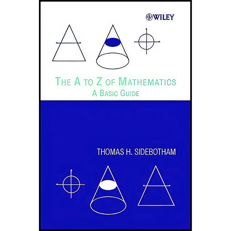 کتاب The A to Z of Mathematics اثر Thomas H. Sidebotham انتشارات Wiley-Interscience