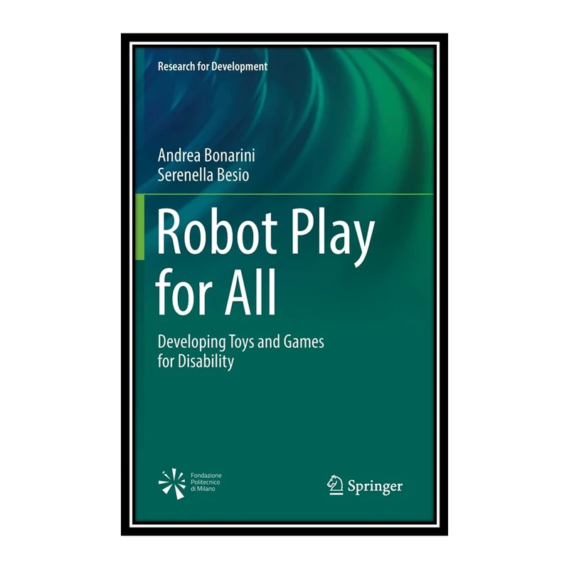 کتاب Robot Play for All اثر Andrea Bonarini and Serenella Besio انتشارات مؤلفین طلایی