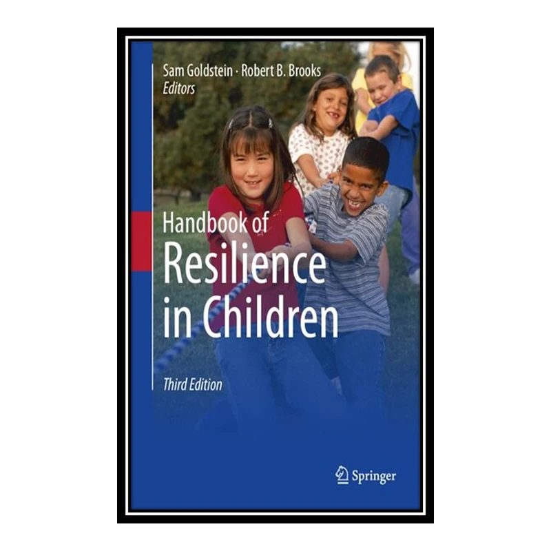 کتاب Handbook of Resilience in Children اثر Sam Goldstein and Robert B. Brooks انتشارات مؤلفین طلایی