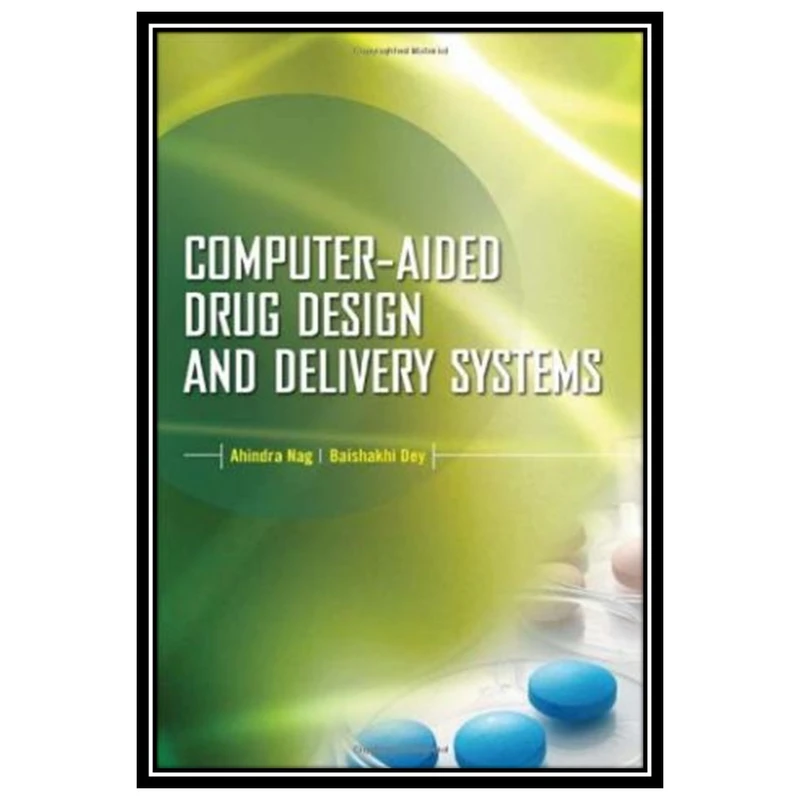 کتاب Computer-Aided Drug Design and Delivery Systems اثر Ahindra Nag and Baishakhi Dey انتشارات مؤلفین طلایی