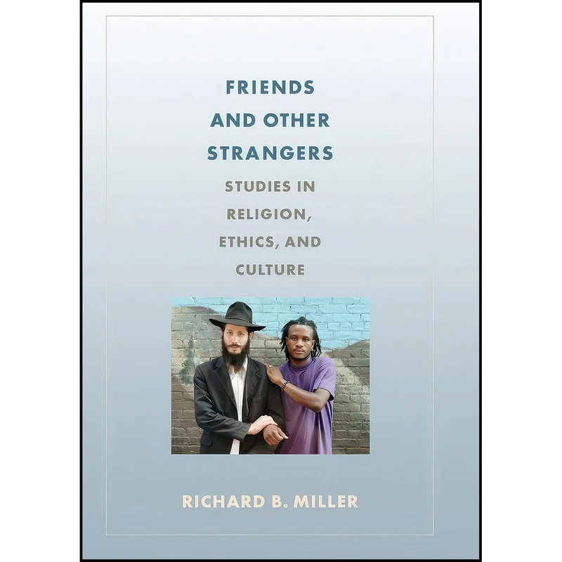 کتاب Friends and Other Strangers اثر Richard B. Miller انتشارات Columbia University Press