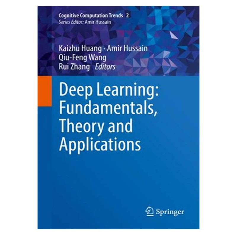 کتاب Deep Learning: Fundamentals, Theory and Applications اثر جمعی از نویسندگان انتشارات مؤلفین طلایی