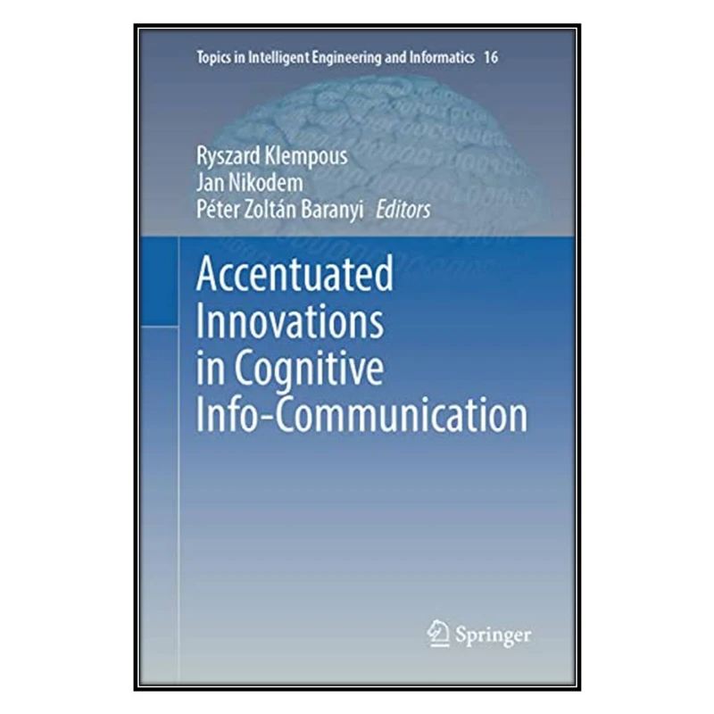  کتاب Accentuated Innovations in Cognitive Info-Communication اثر جمعي از نويسندگان انتشارات مؤلفين طلايي